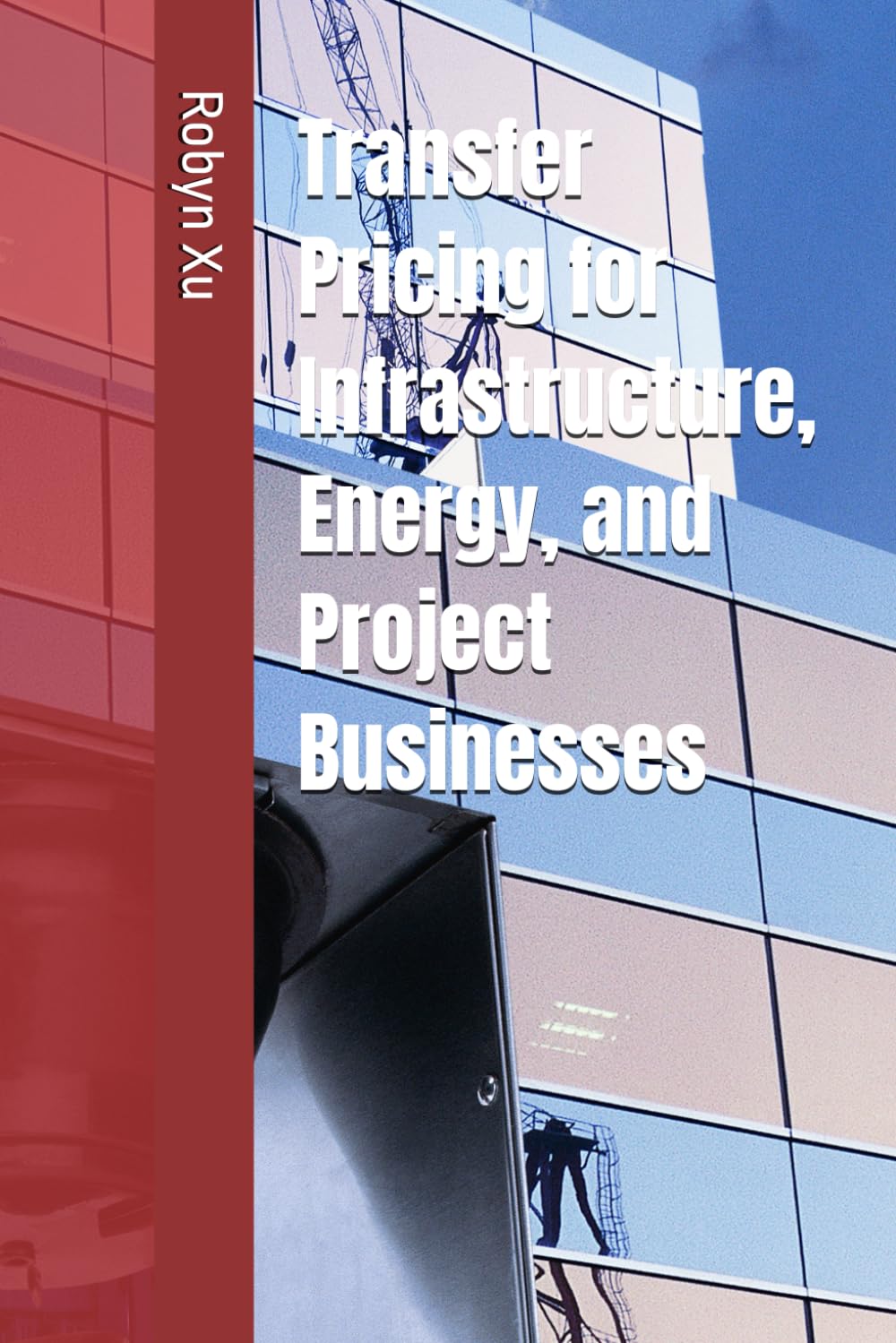 Transfer Pricing for Infrastructure, Energy, and Project Businesses