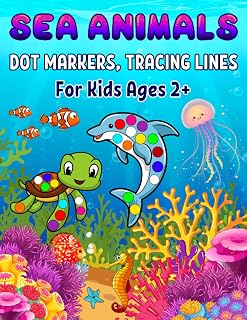 Independently published Sea Animals Dot Markers, Tracing Lines For Kids Ages 2+: Easy Guided BIG DOTS, Large Print Book Explore and Color, Activity Coloring Book for Kids, Baby, Toddler, Preschool