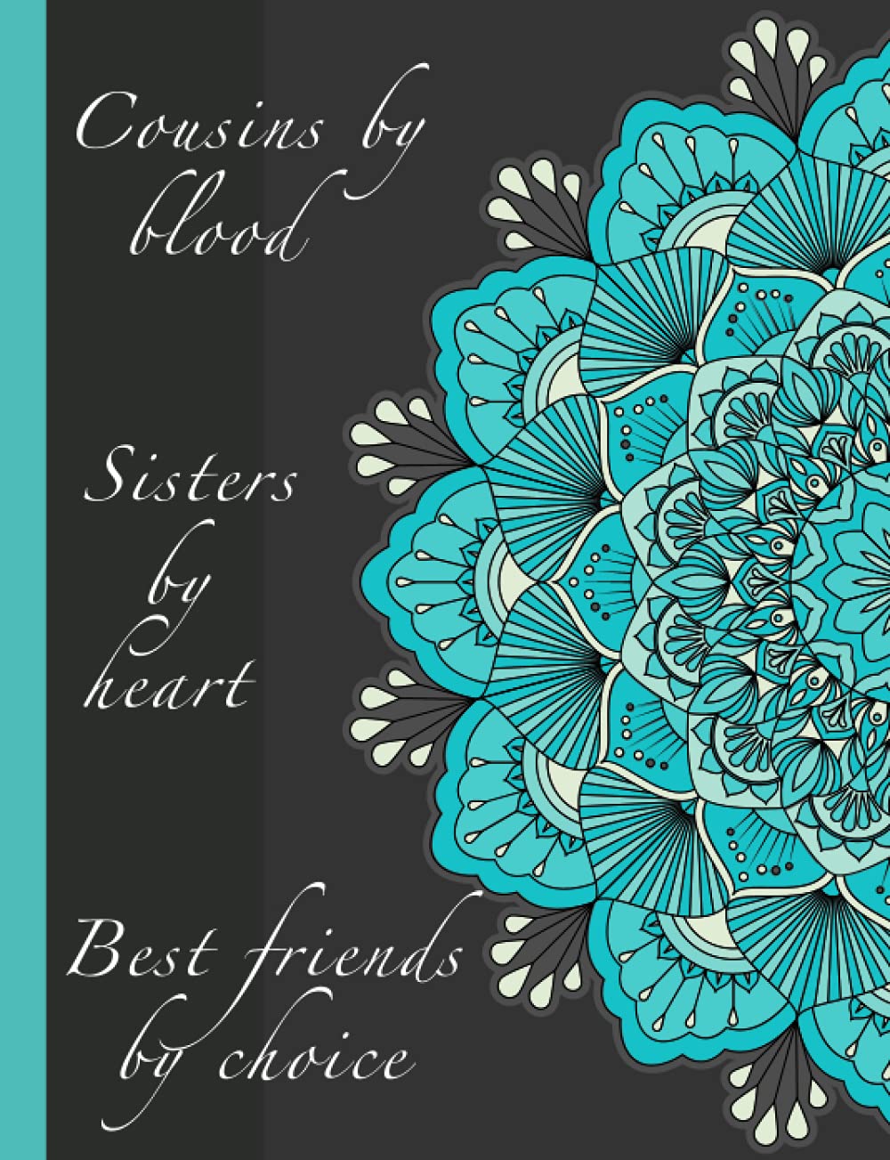 Cousins by Blood, Sisters by Heart, Best Friends by Choice Composition Notebook