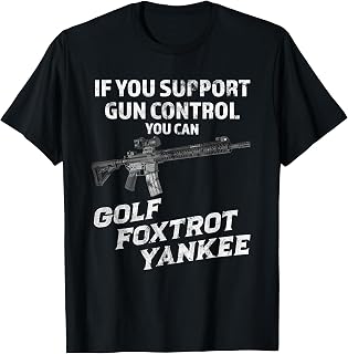 If Your Support Gun Control You Can Golf Foxtrot Yankee T-Shirt