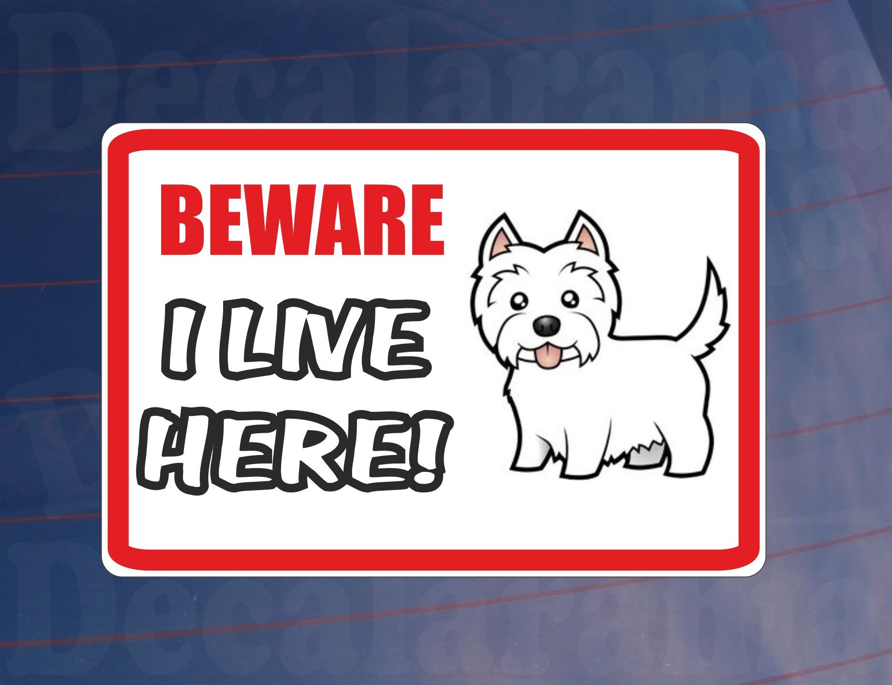 Westie Sticker BEWARE I LIVE HERE House Home Window Door Porch Printed Decal