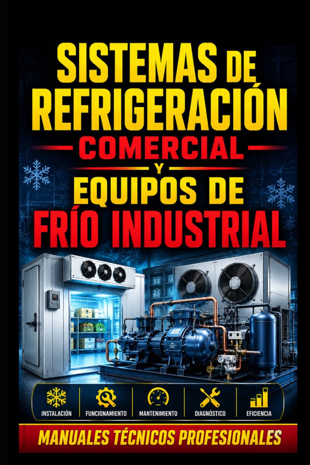 Sistemas de Refrigeración Comercial y Equipos de Frío Industrial: Manuales técnicos profesionales (Academia HVAC en Español)