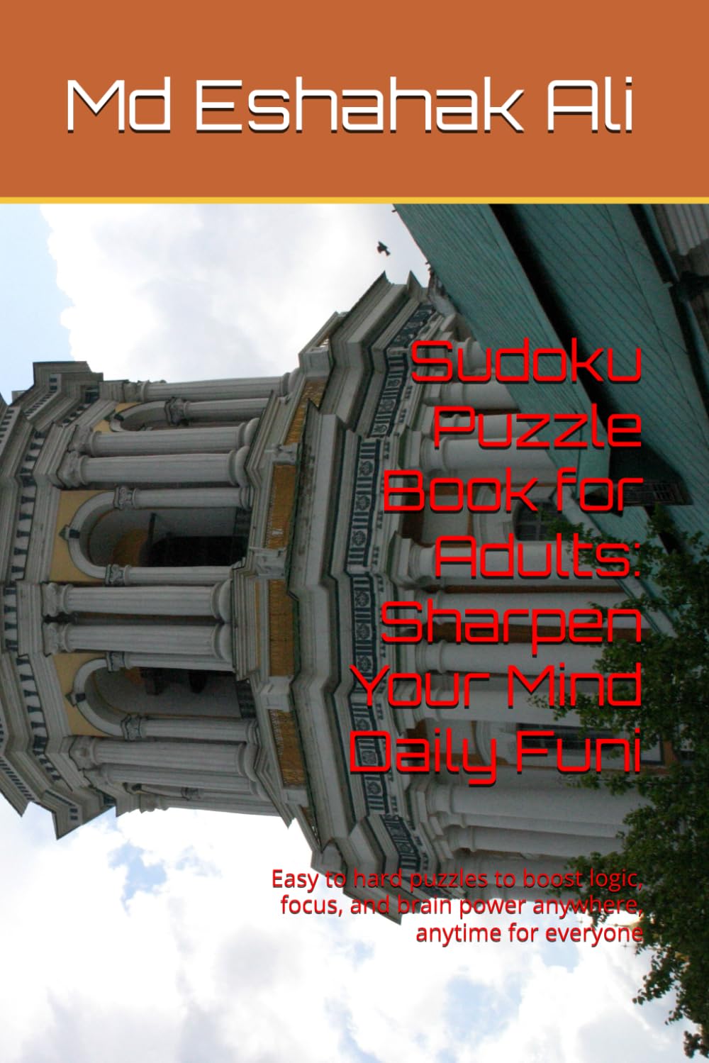 Sudoku Puzzle Book for Adults: Sharpen Your Mind Daily Fun: Easy to hard puzzles to boost logic, focus, and brain power anywhere, anytime for everyone