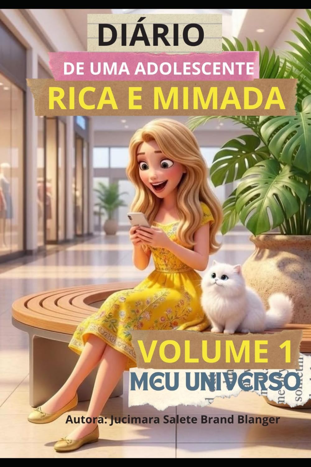 DIÁRIO DE UMA ADOLESCENTE RICA E MIMADA: VOLUME 1 - Meu Universo
