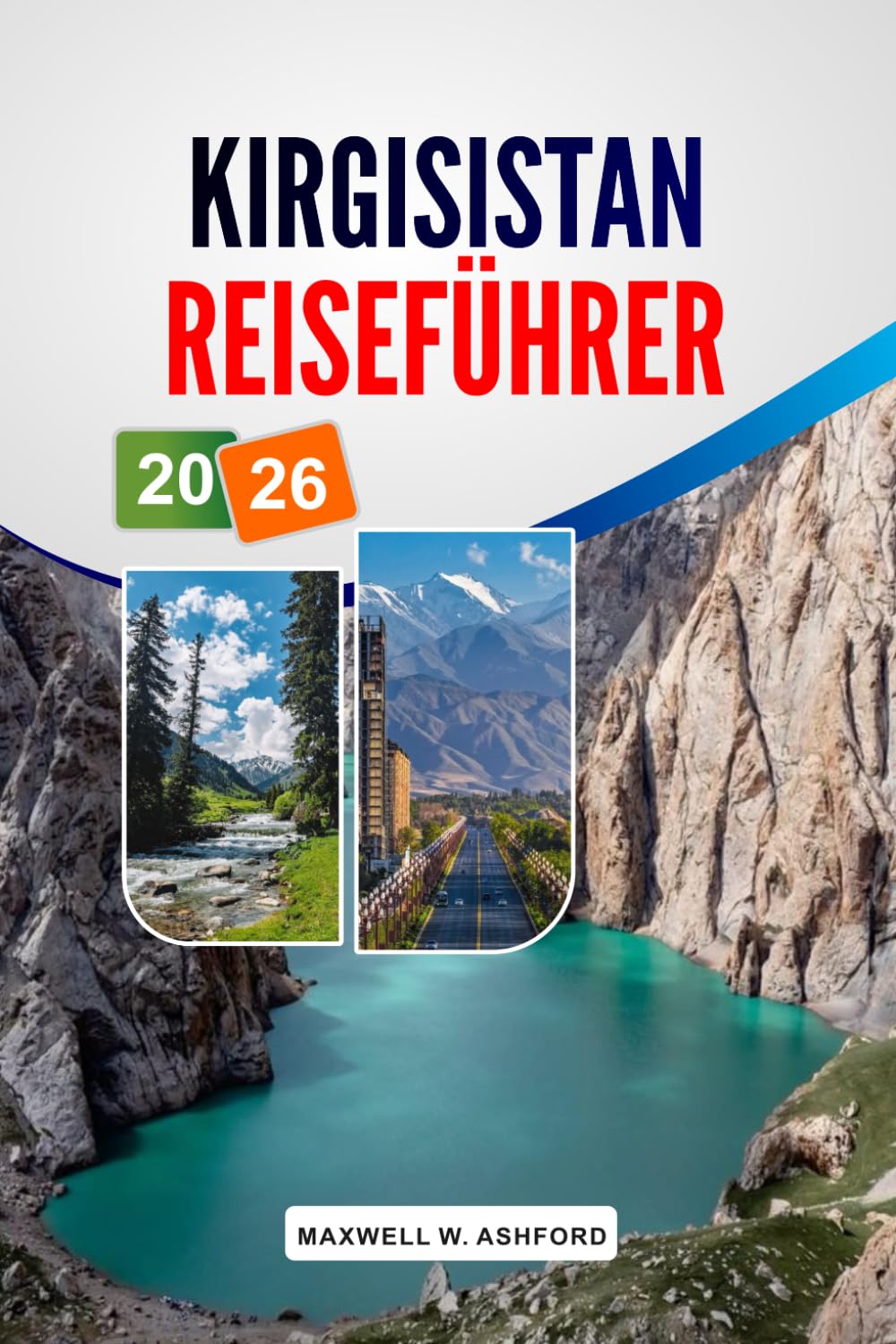 Kirgisistan REISEFÜHRER 2026: Top-Sehenswürdigkeiten, malerische Wanderungen, Nomadenkultur, lokale Küche und Budgetplanung