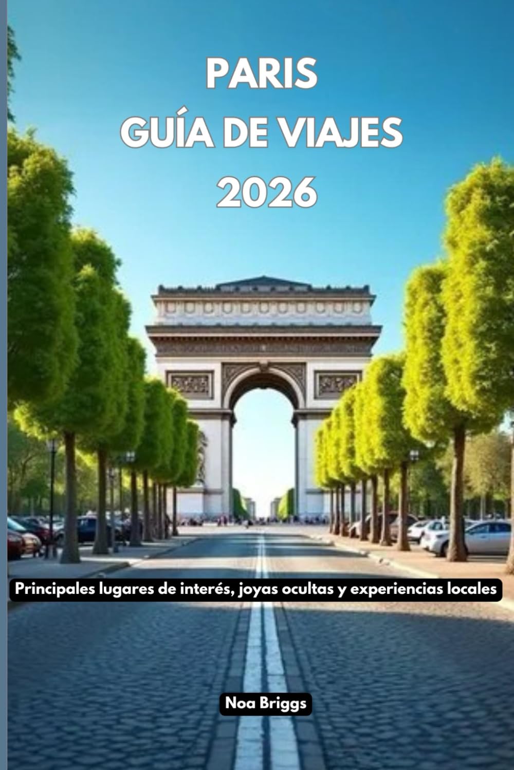 París Guía de viajes 2026: Principales lugares de interés, joyas ocultas y experiencias locales