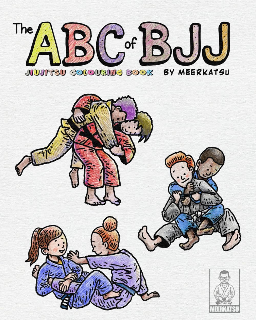 The ABC of BJJ: Jiu-Jitsu Colouring Book By Meerkatsu