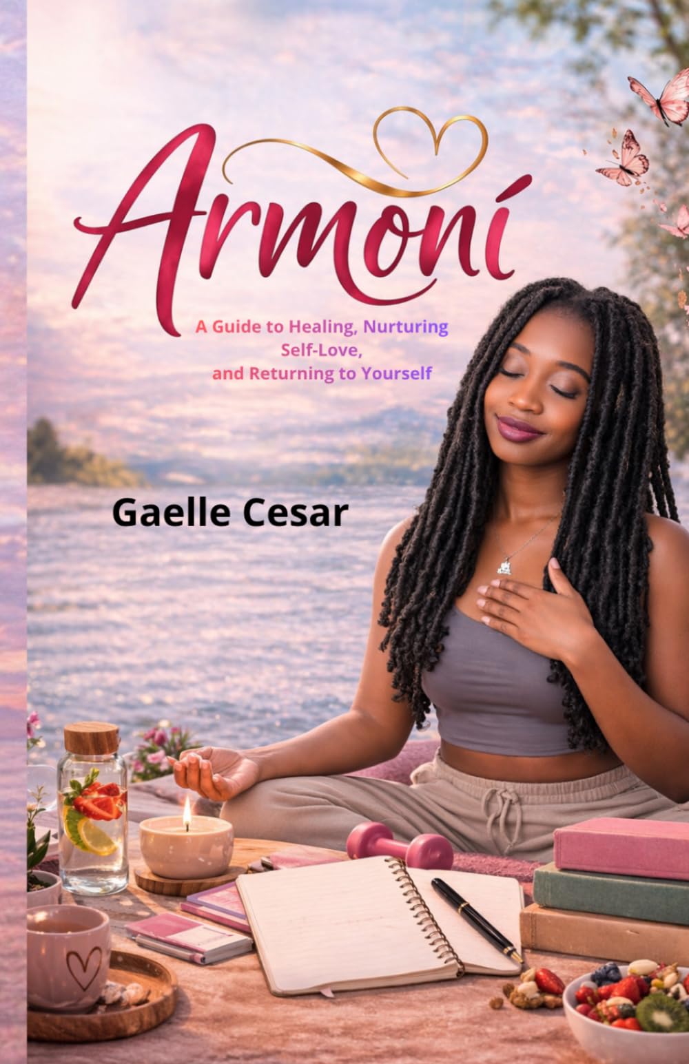 Armonía: A Guide to Healing, Nurturing Self-Love, and Returning to Yourself