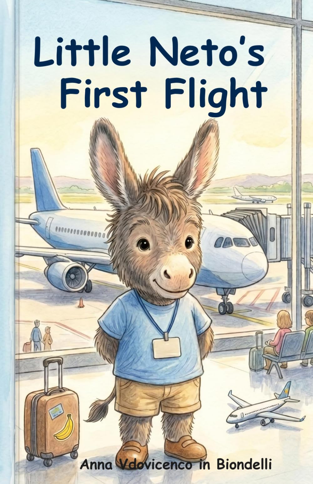 Little Neto’s First Flight: A Toddler Prep Book: A gentle story that helps prepare children for their first flight and makes the airport and airplane ... predictable. (Little Feelings, Big Lessons)