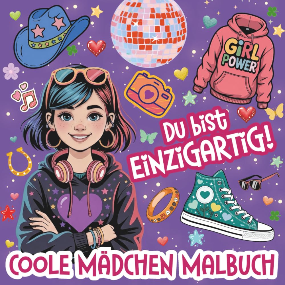 Du bist einzigartig! Coole Mädchen Malbuch ab 8 Jahre: 50 inspirierende Motive, kreative Mitmach-Fragen & starke Power-Sprüche | Das besondere Geschenk für mehr Selbstliebe & innere Stärke