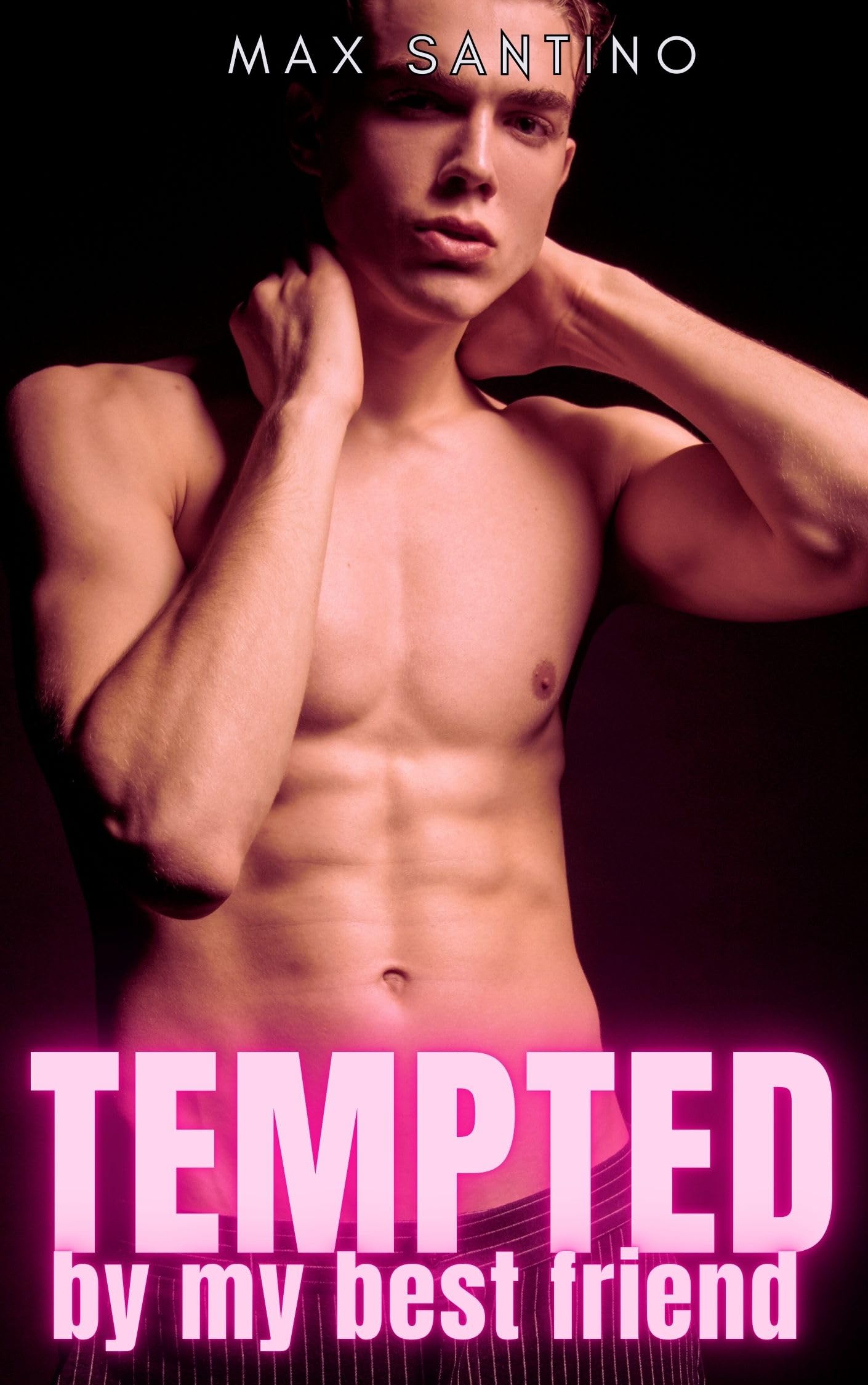Tempted by my Best Friend: Straight to Gay First Time MM (Gay Awakening Best Friends to Lovers Book 6)