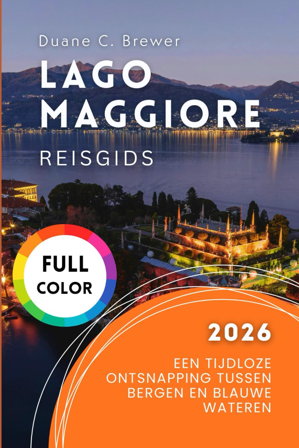 Lago Maggiore Reisgids 2026: Een Tijdloze Ontsnapping tussen Bergen en Blauwe Wateren