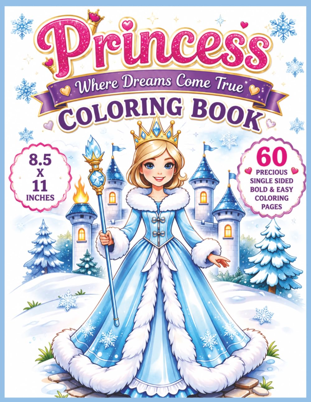 Princess - Where Dreams Come True: A Magical Bold and Easy Coloring Book Filled with Adorable Princesses, Enchanted Castles, Fairy Tale Moments, Cute ... and Adults Who Love Dreamy Fantasy Worlds...