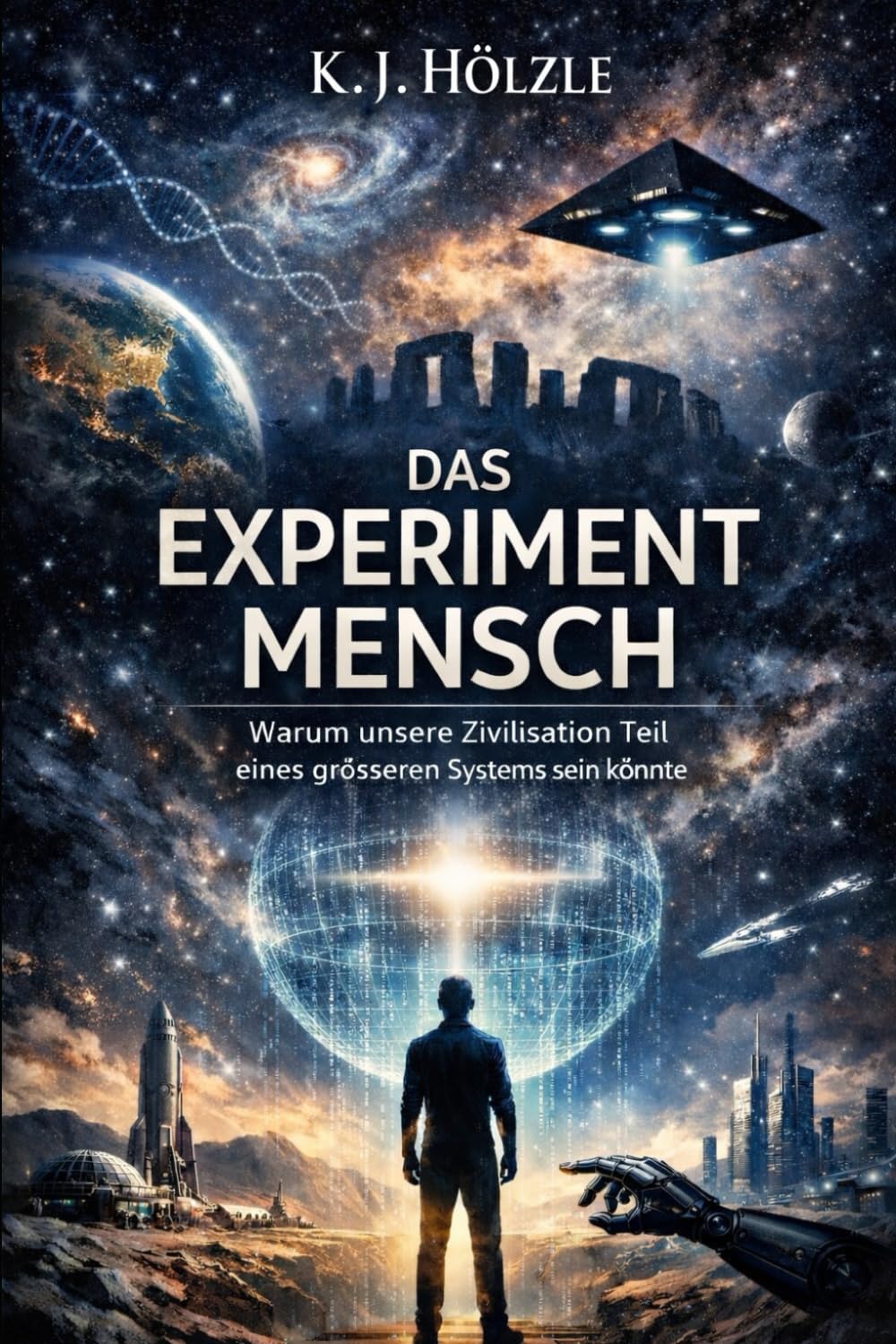 Das Experiment Mensch: Warum unsere Zivilisation Teil eines grösseren Systems sein könnte