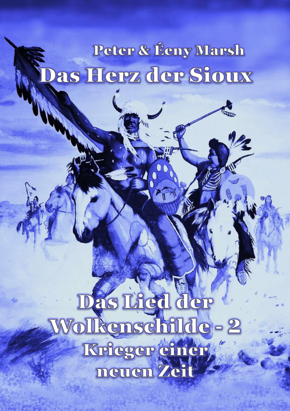 Das Herz der Sioux: Das Lied der Wolkenschilde - 2 - Krieger einer neuen Zeit
