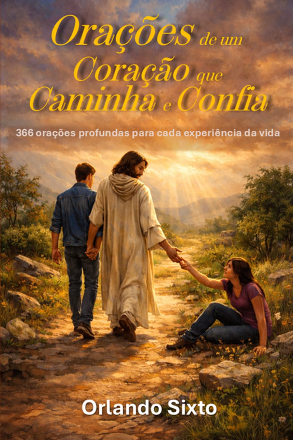 Orações de um Coração que Caminha e Confia: 366 orações profundas para cada experiência da vida
