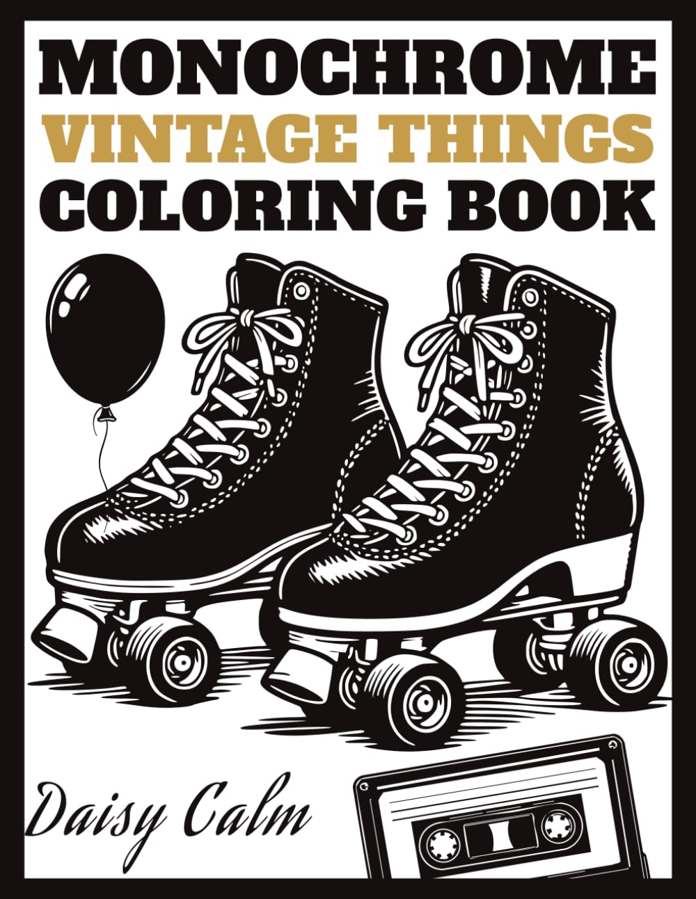 Monochrome Vintage Things Coloring Book: Retro Everyday Objects and Vintage Items for Adults and Teens Offering a Mindful One-Color Journey for Easy ... Mindless Relaxation using Just One Black Pen