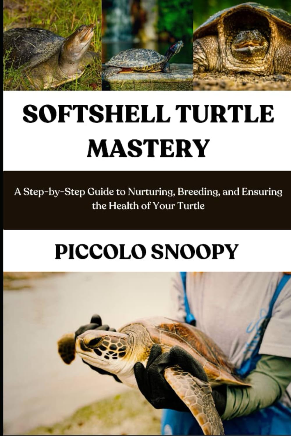 SOFTSHELL TURTLE MASTERY: A Step-by-Step Guide to Nurturing, Breeding, and Ensuring the Health of Your Turtle