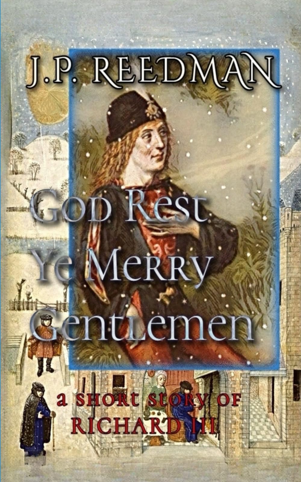 GOD REST YE MERRY GENTLEMEN: A RICHARD III SHORT STORY (WARS OF THE ROSES SHORT STORIES)