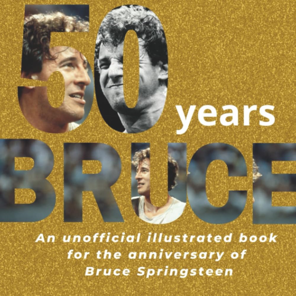 50 years of Bruce: An unofficial illustrated book on the anniversary of Bruce Springsteen
