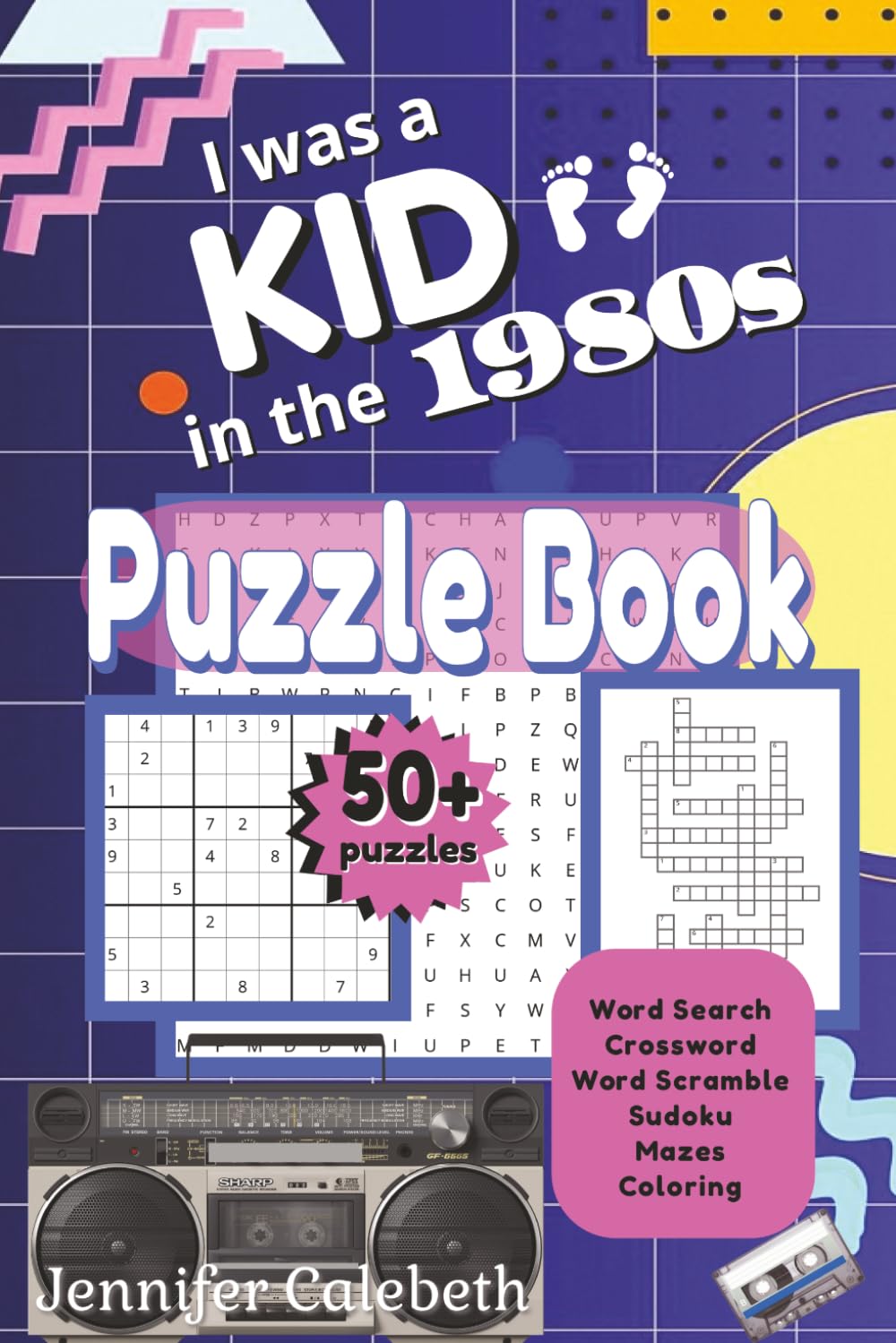 I Was a Kid in the 1980s Puzzle Book: Nostalgic 1980s Themed Puzzles|6x9 inches, 110 pages|50+ Puzzles|Solutions Included (I Was a Kid... Puzzle Books)