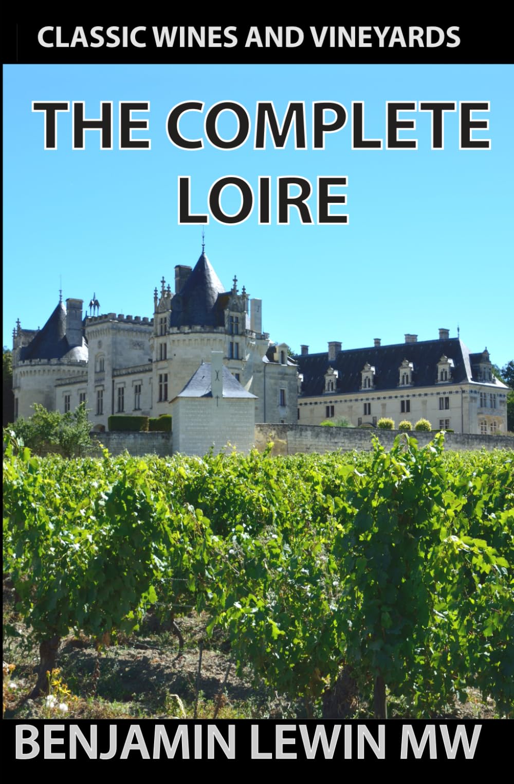 The Complete Loire (Guides to Wines and Top Vineyards)