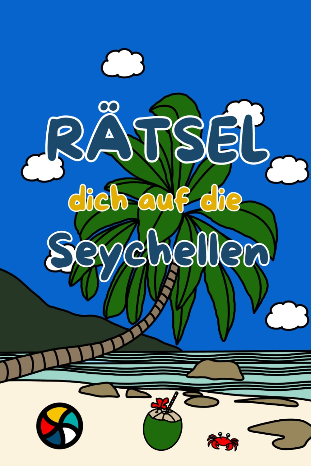 Rätselbuch Seychellen: Rätsel dich auf die Seychellen - Seychellen Rätselspaß für Erwachsene und Kinder