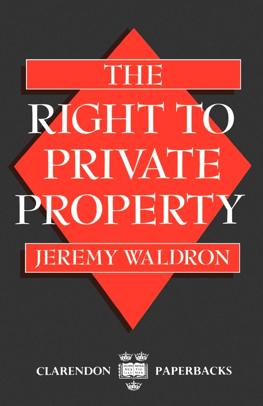 The Right to Private Property (Clarendon Paperbacks)