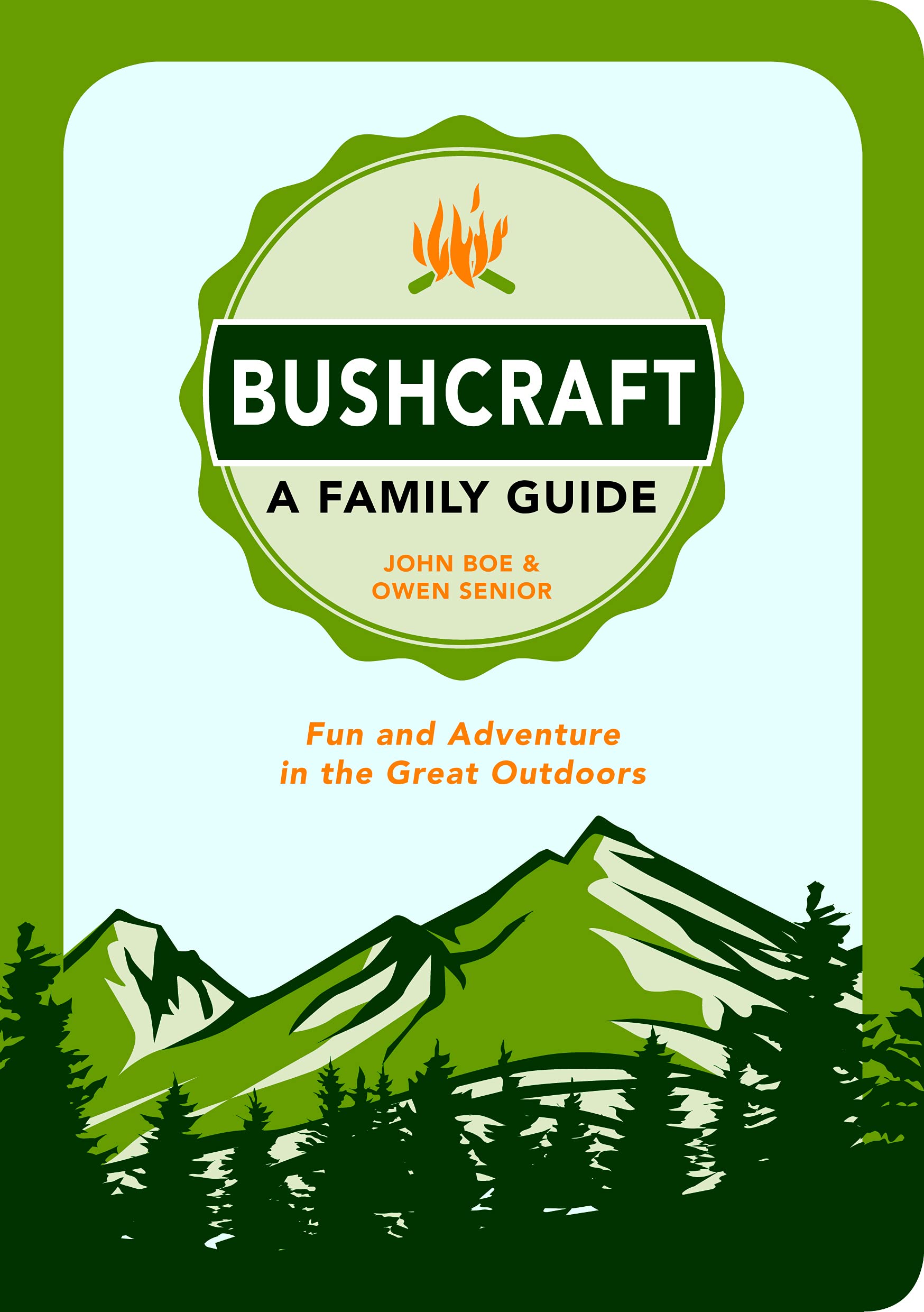 Bushcraft - A Family Guide: Fun and Adventure in the Great Outdoors