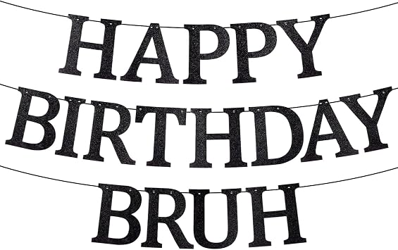Happy Birthday Bruh Banner, Black Glitter Funny Teen Birthday Decorations Pre-Strung Teenager Decoration Banner for Kids Boys Party Supplies
