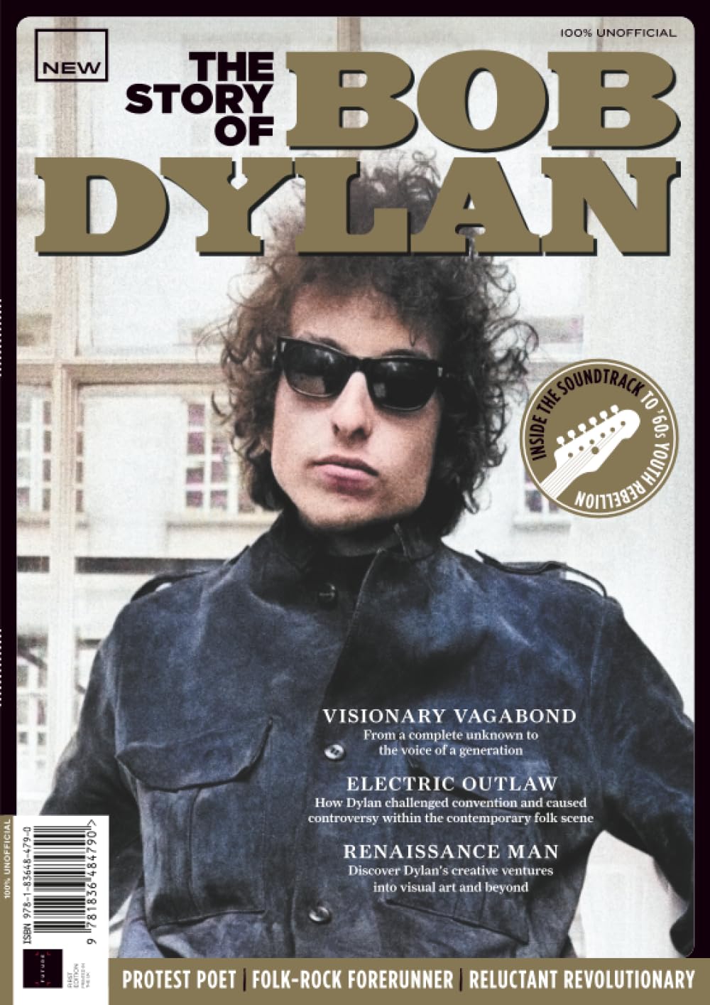 The Story of Bob Dylan: Protest Poet - Folk-Rock Forerunner - Reluctant Revolutionary