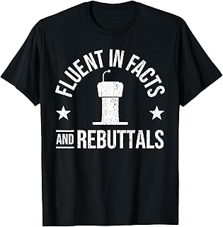 Funny Debate Rebuttal I Debate Society Debate Team I Debate T-Shirt