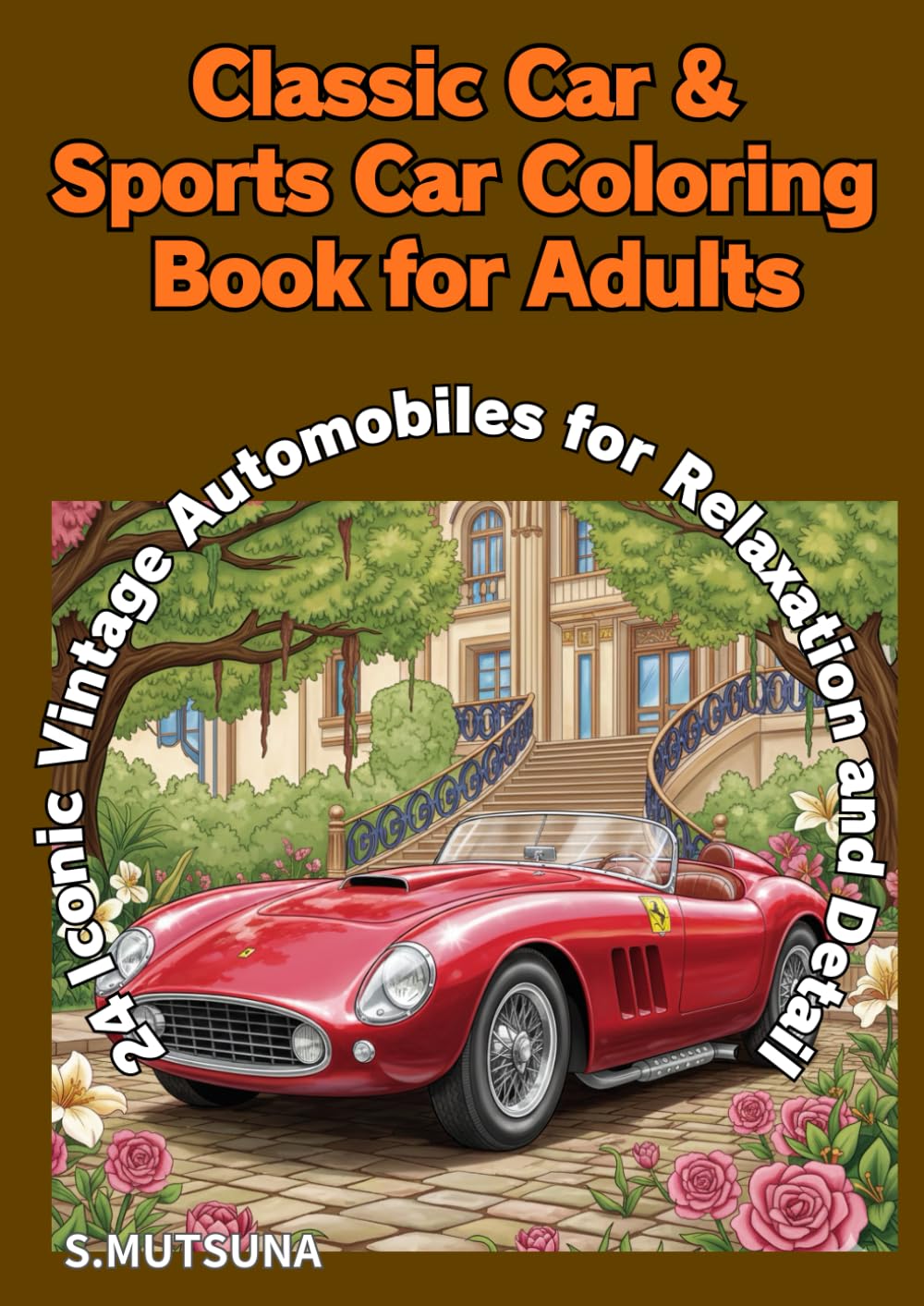 Classic Car & Sports Car Coloring Book for Adults: 24 Iconic Vintage Automobiles for Relaxation and Detail
