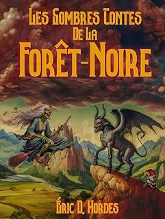 Le sombres contes de la Forêt-Noire: Légendes inquiétantes sur les sorcières et les démons