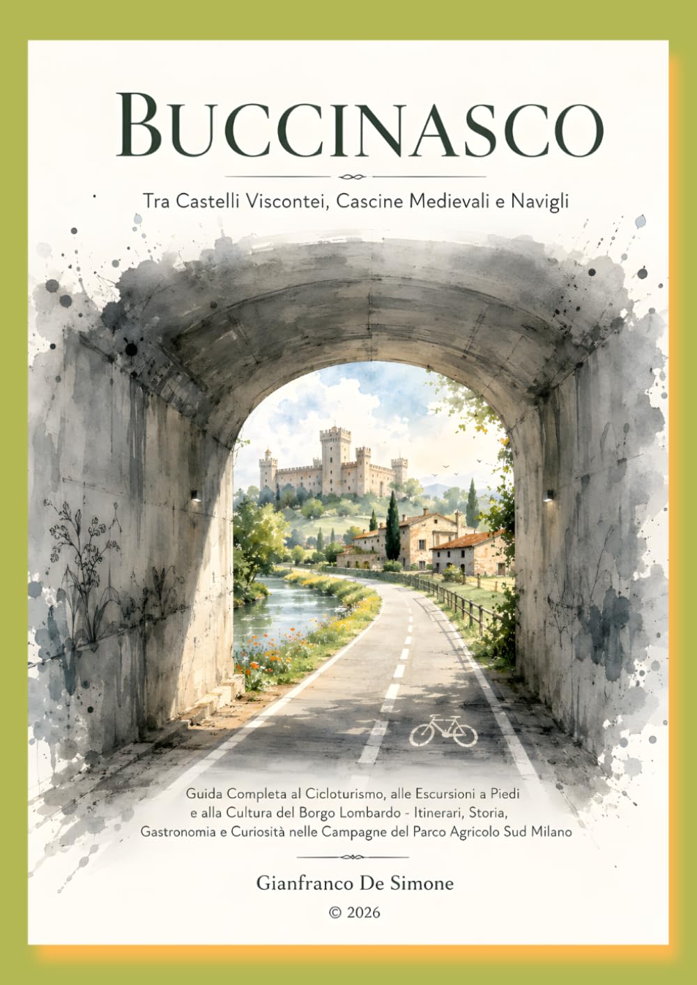 BUCCINASCO: Tra Castelli Viscontei, Cascine Medievali e Navigli: Itinerari, Storia, Gastronomia e Curiosità nelle Campagne del Parco Agricolo Sud ... i borghi medievali delle Regioni d'Italia.)