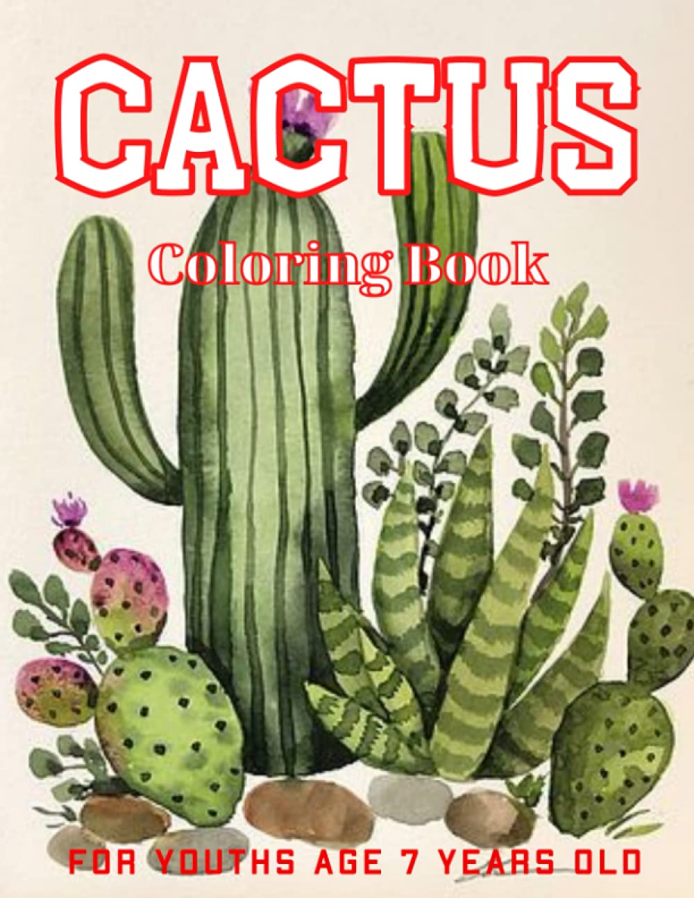 Cactus Coloring Book For Youths Age 7 Years Old: Perfect Gift for Succulents, Cactus and Desert Plant Lovers For Relaxation and Mindfulness, coloring book