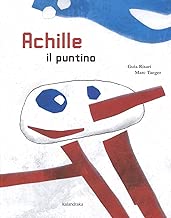 Achille il puntino. Ediz. a colori Copertina rigida=40 pagine