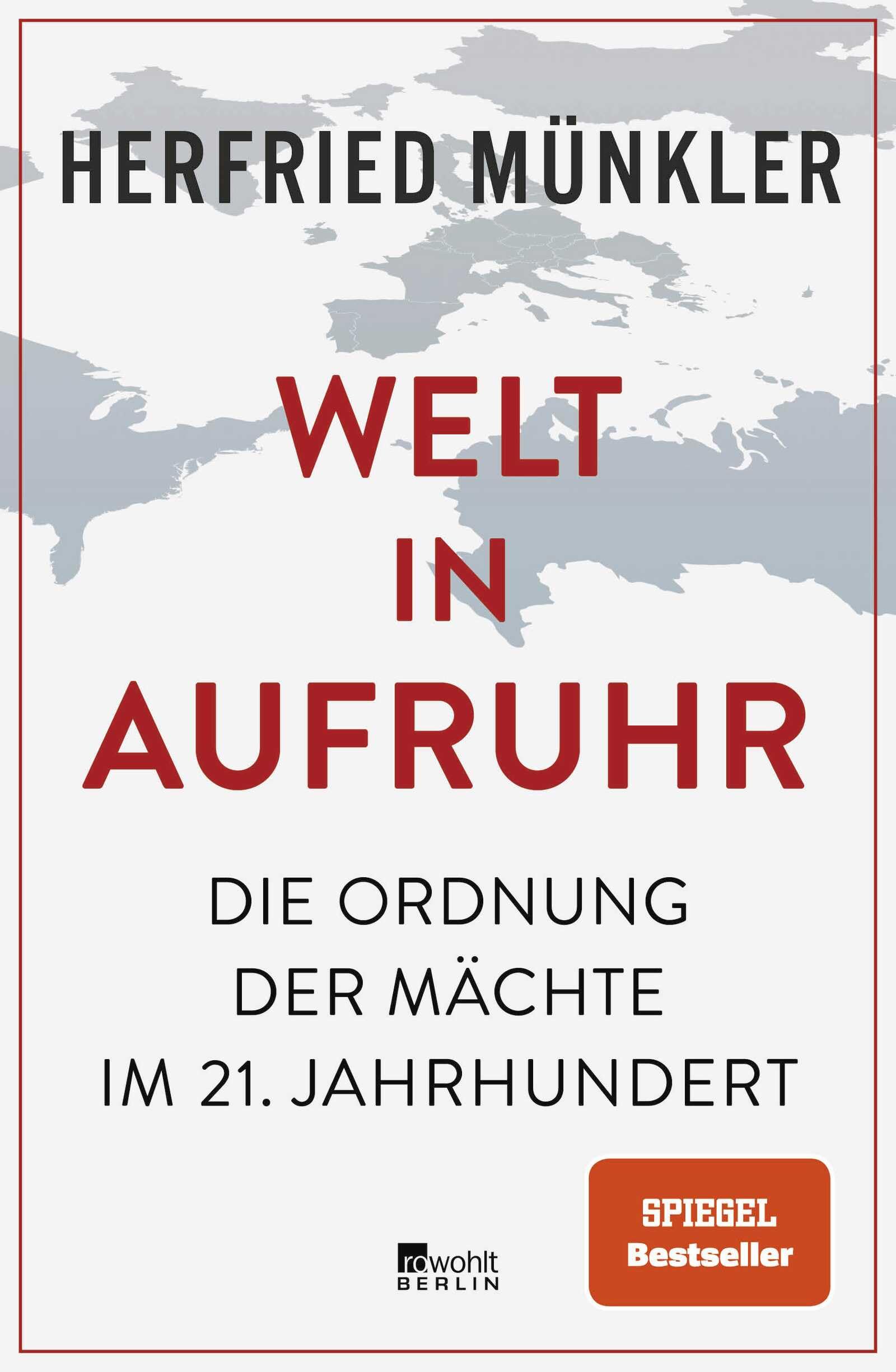 Welt in Aufruhr: Die Ordnung der Mächte im 21. Jahrhundert | 'Tiefschürfend und überzeugend.' Süddeutsche Zeitung