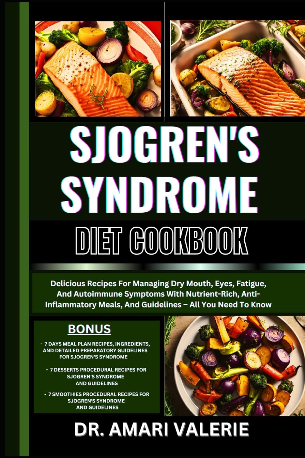 SJOGREN'S SYNDROME DIET COOKBOOK: Delicious Recipes For Managing Dry Mouth, Eyes, Fatigue, And Autoimmune Symptoms With Nutrient-Rich,