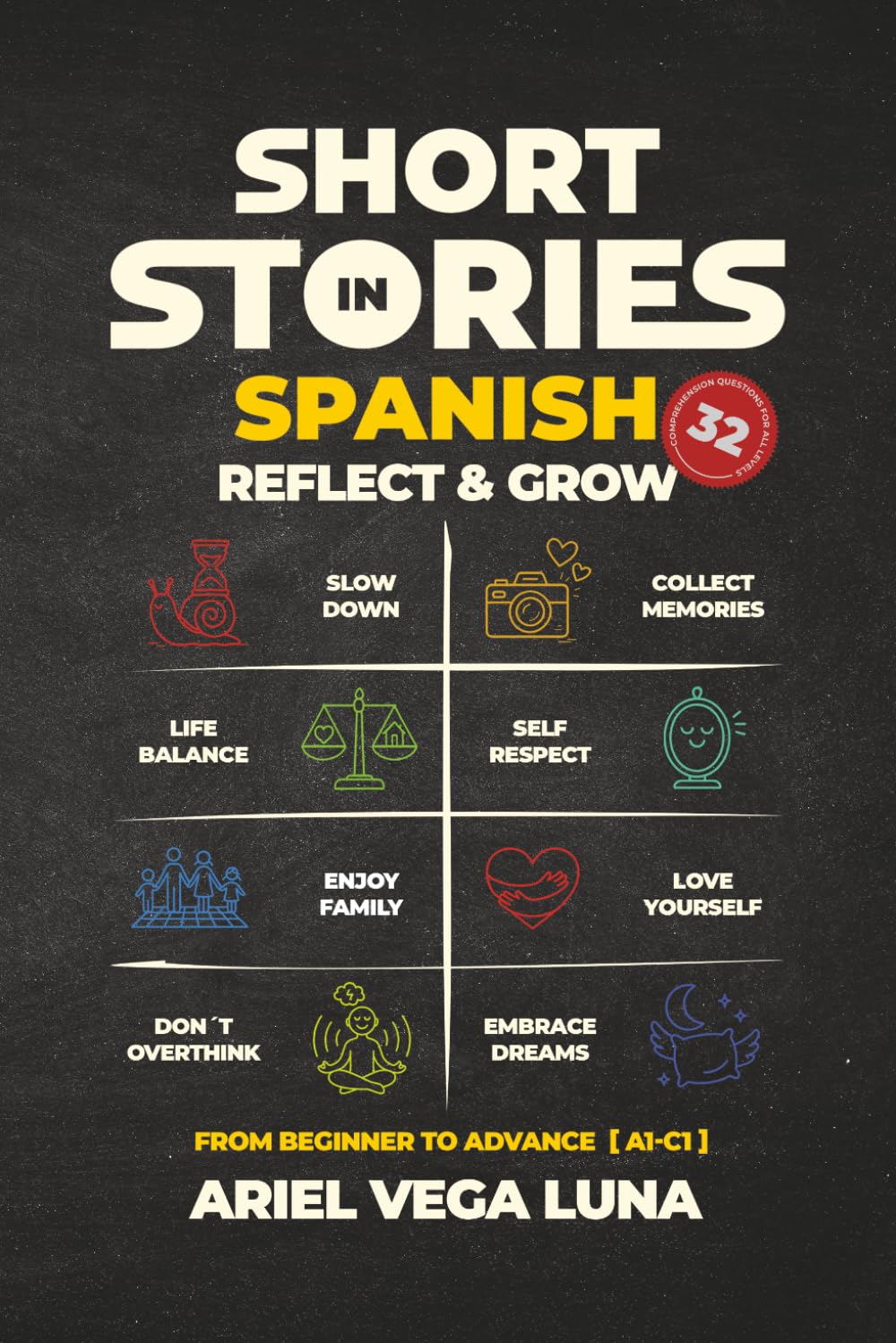 Short Stories in Spanish for all Levels to Reflect and Grow: 8 Inspiring Tales to Master Spanish from Beginner to Fluent While Discovering Yourself
