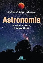 Astronomia: os astros, a ciência, a vida cotidiana
