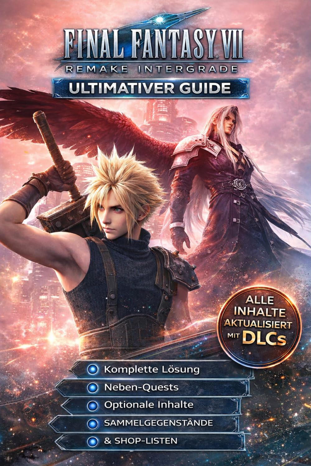 Final Fantasy VII Remake 2026 KOMPLETTLÖSUNG & ULTIMATIVER LEITFADEN: Komplette Lösung, Nebenquests, Optionale Inhalte, DLCs, Sammelobjekte & Versteckte Gegenstände