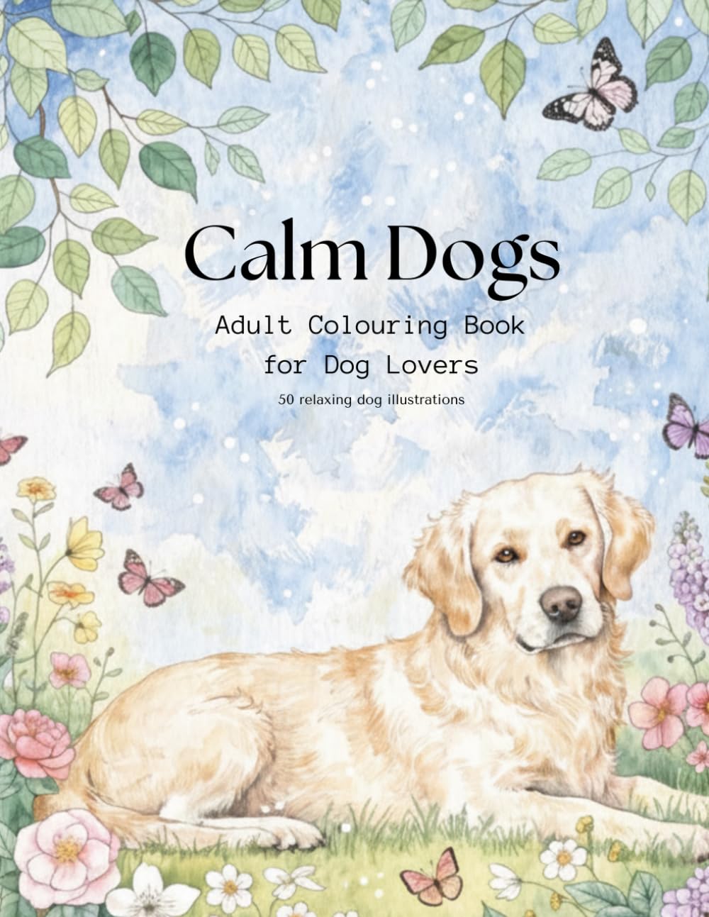 Calm Dogs - A Relaxing Adult Colouring Book for Dog Lovers (English Edition): Adult Dog Colouring Collection by Doggy Digital Studio