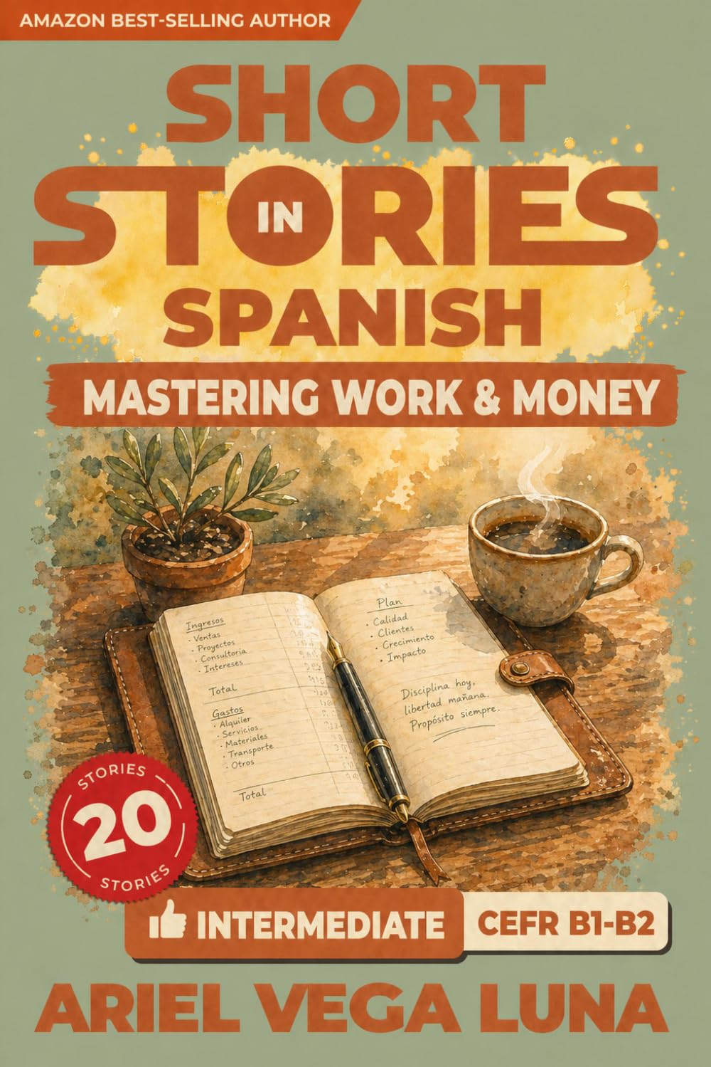 Short Stories in Spanish for Intermediate Learners – Mastering Work, Money, and Career: 20 Career and Money Stories with Guided Vocabulary to Take You Closer to Fluency
