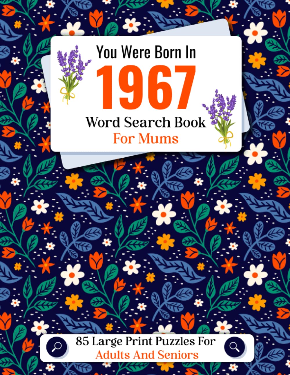 You Were Born In 1967 : Word Search Book For Mums: Large Print Word Find Puzzle Book For Adults And Seniors To Keep Your Mind Sharp And Enjoy Leisure Time - One Puzzle Per Page