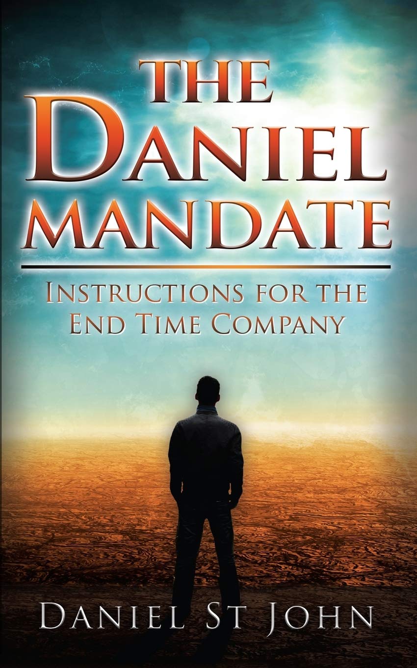 The Daniel Mandate: Instructions for the End Time Company