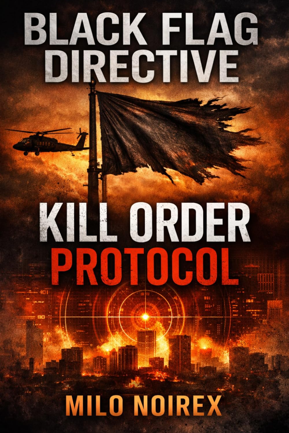 KILL ORDER PROTOCOL (BLACK FLAG DIRECTIVE)