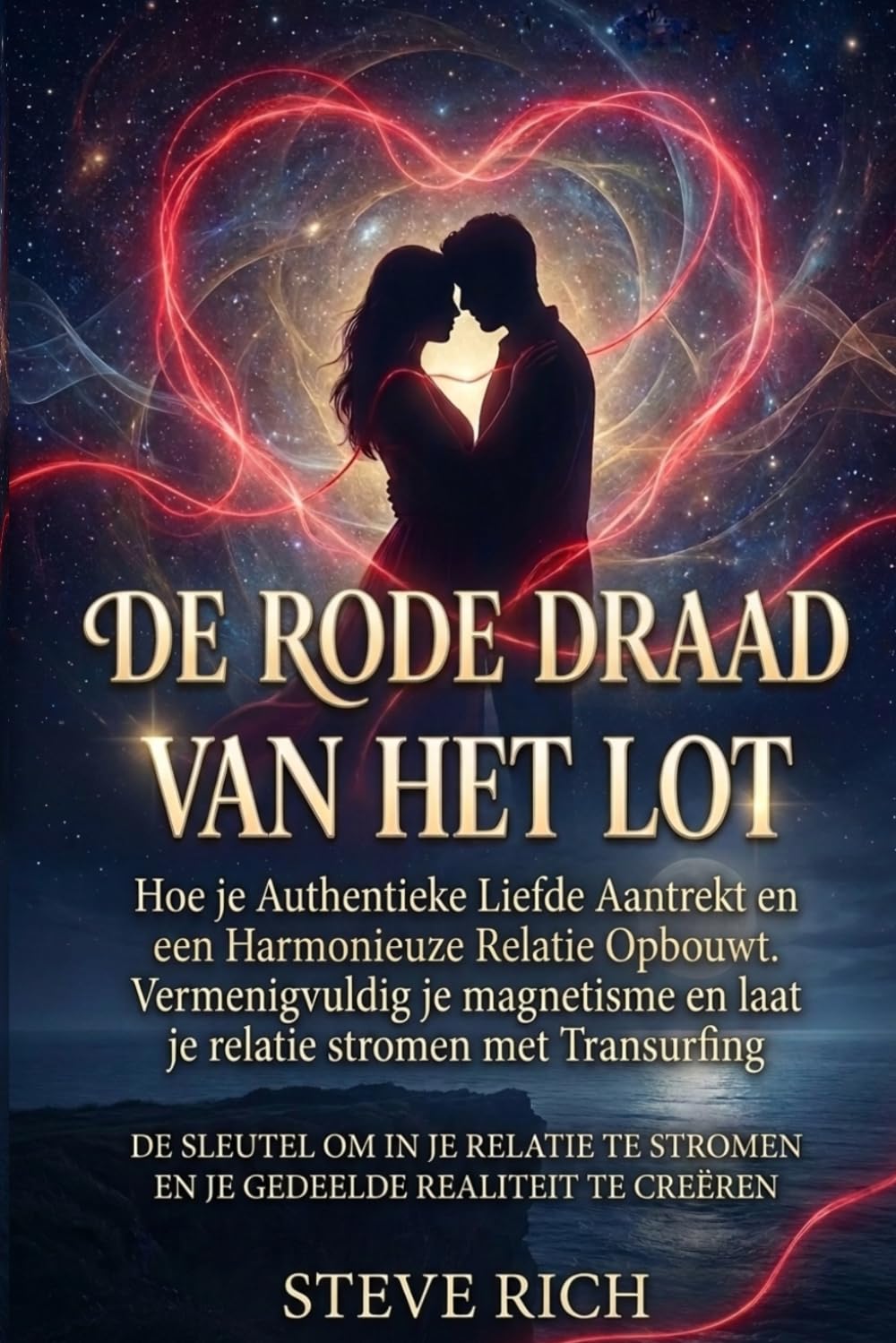 Het Rode Draad van het Lot: Hoe je Authentieke Liefde Aantrekt en een Harmonieueze Relatie Opbouwt. Vermenigvuldig je magnetisme en laat je relatie stromen met Transurfing (Transurfing in praktijk)