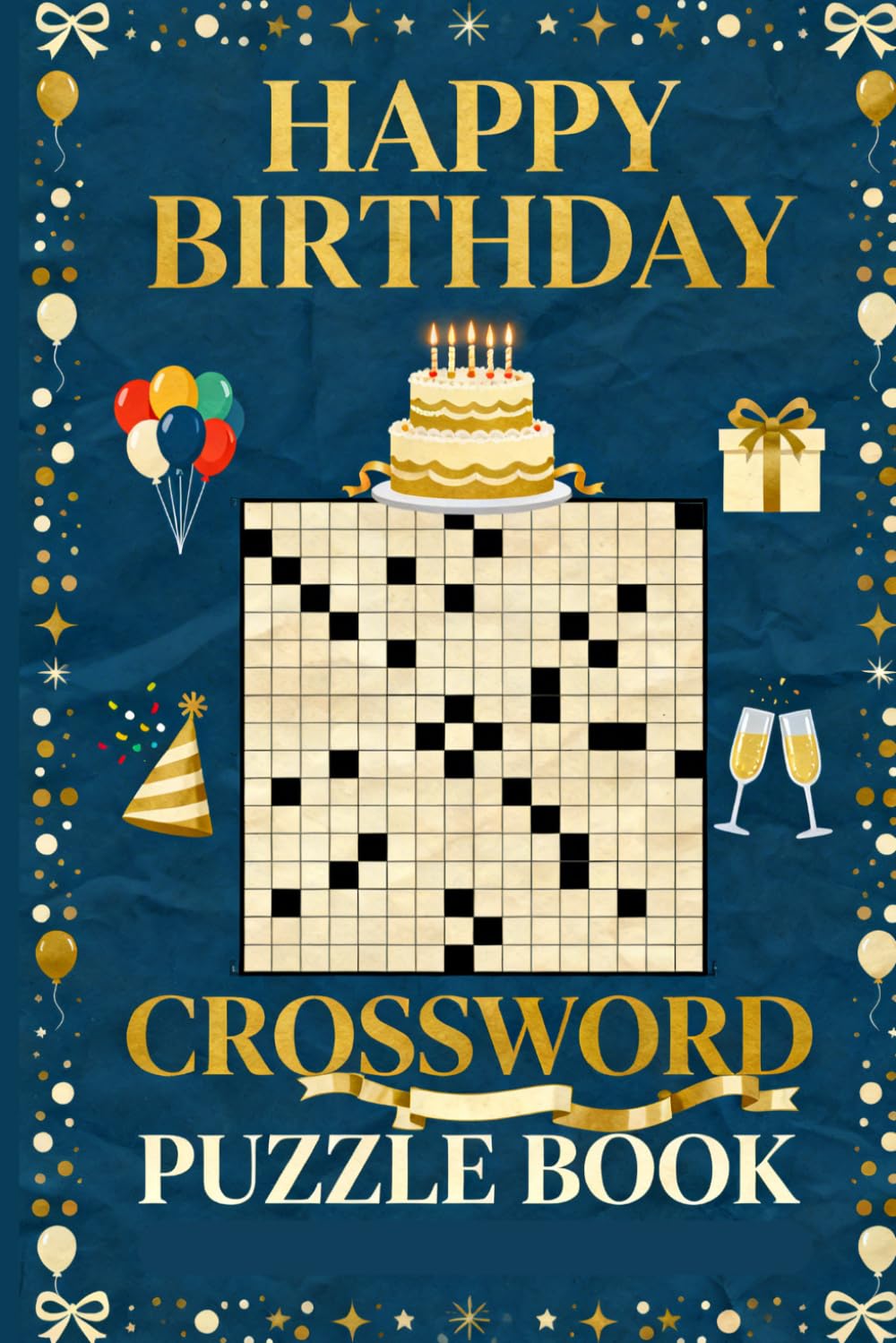 Happy Birthday Crossword Puzzle Book: 60 Fun Celebration-Themed Crossword Puzzles | The Perfect Birthday Gift for Puzzle Lovers | Large Print | 6×9 Inches | Complete Solutions Included