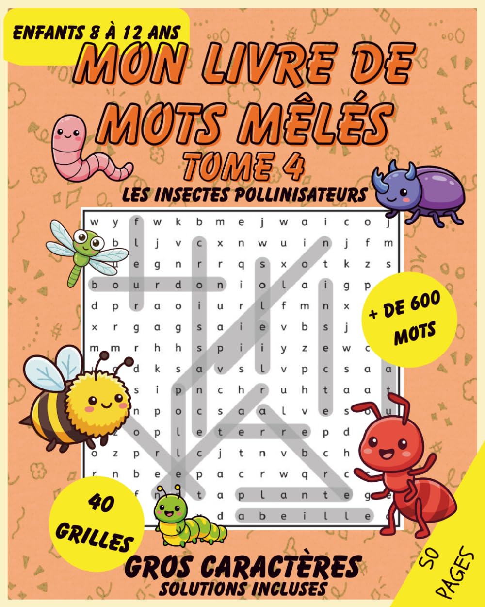 Mon livre de mots mêlés – Tome 4 - Les insectes pollinisateurs et leurs missions: Jeux de mots cachés amusants pour enfants de 8 à 12 ans – Plus de ... incluses (Livres de Mots Mêlés pour Enfants)